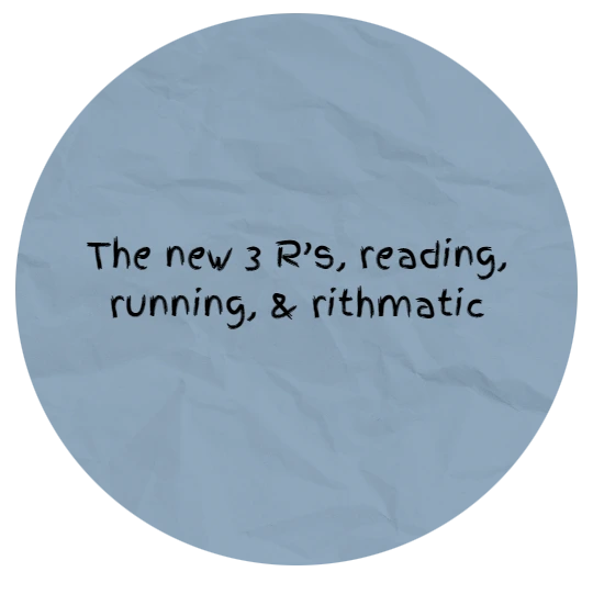 The new 3 R's reading, running, & rithmatic